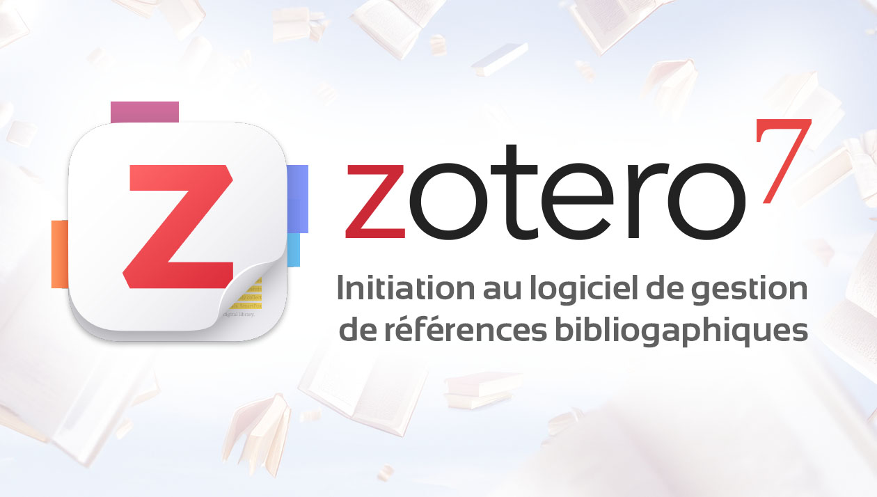 Zotero 7 - Initiation au logiciel de gestion de références bibliographiques